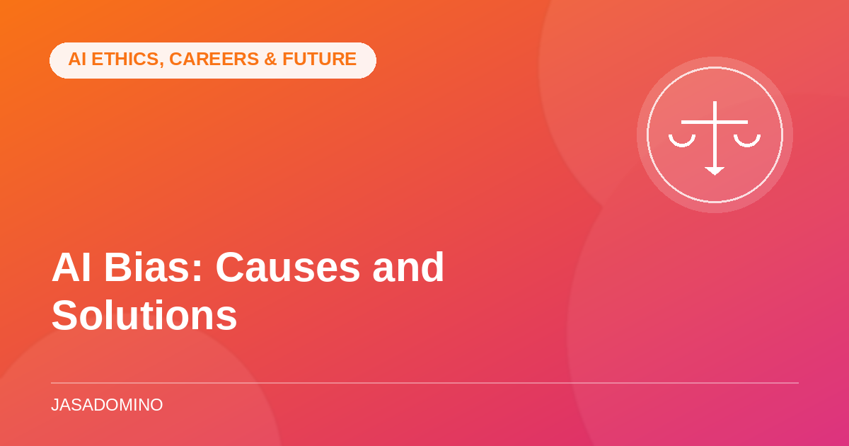 AI Bias: Causes and Solutions