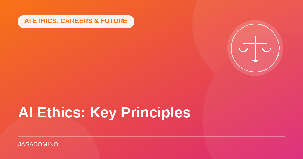 AI Ethics: Key Principles Everyone Should Know