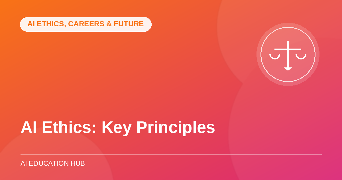 AI Ethics: Key Principles Everyone Should Know