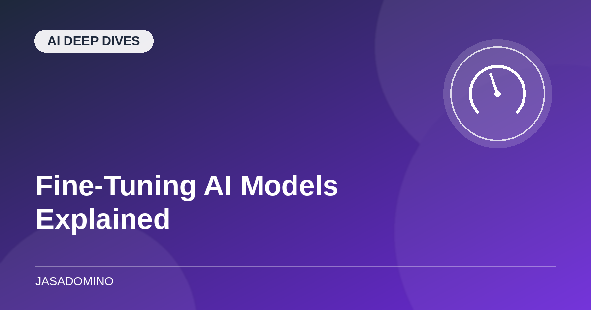 Fine-Tuning AI Models Explained