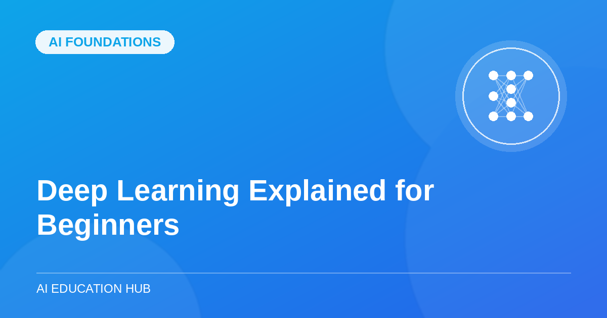Deep Learning Explained for Beginners: How Neural Networks Work